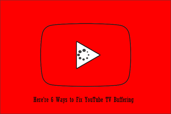 How to Stop YouTube TV Buffering on Your Devices? Here’re 6 Ways