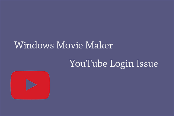 Can’t Log in to YouTube via Windows Movie Maker, How to Fix?