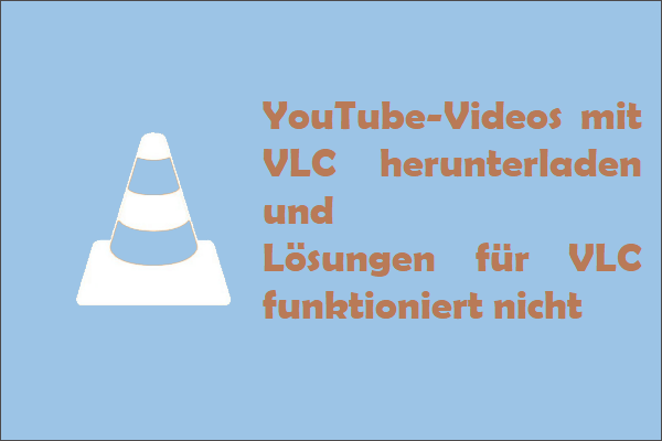 YouTube-Videos mit VLC herunterladen & Lösungen für VLC funktioniert nicht