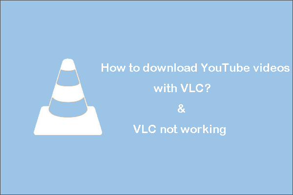 Comment télécharger des vidéos YouTube avec VLC et comment résoudre le problème de VLC qui ne fonctionne pas