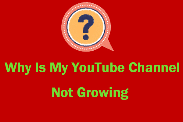 Why Is My YouTube Channel Not Growing? 9 Reasons Explained