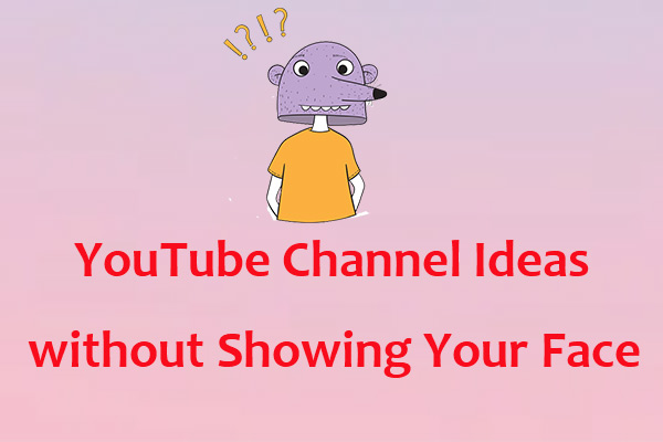 Best YouTube Channel Ideas without Showing Your Face
