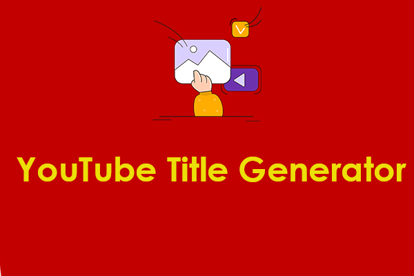 4 Best YouTube Title Generators to Generate Viral Video Titles