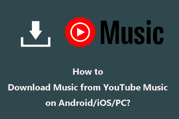 Comment télécharger de la musique depuis YouTube Music sur Android/iOS/PC?