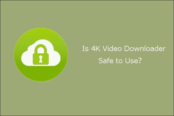 ¿Es seguro 4K Video Downloader?