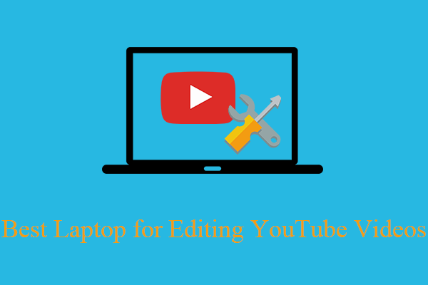 [New] Top 10 Best Laptops for Editing YouTube Videos