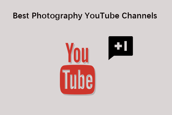 10 Best Photography YouTube Channels to Follow You Can’t Miss