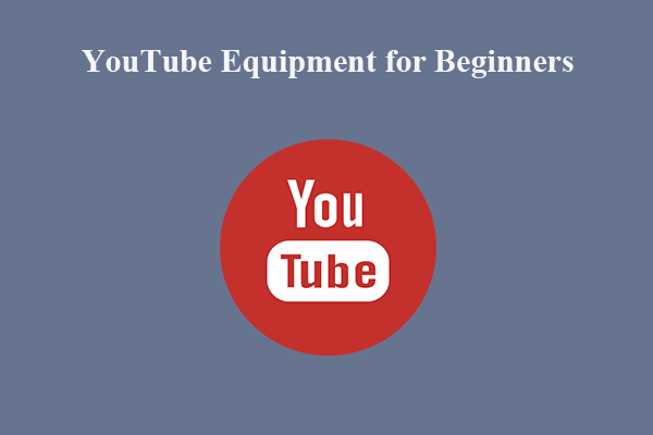 YouTube Equipment for Beginners in 2023 You Should Have