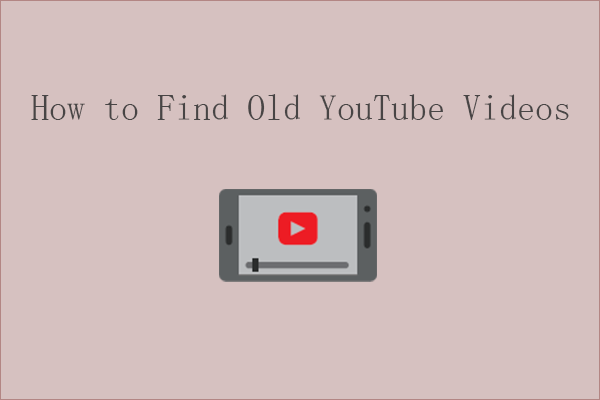 [2 méthodes] Comment trouver d’anciennes vidéos YouTube par date?