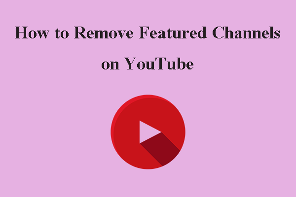 How to Remove Featured Channels on YouTube?