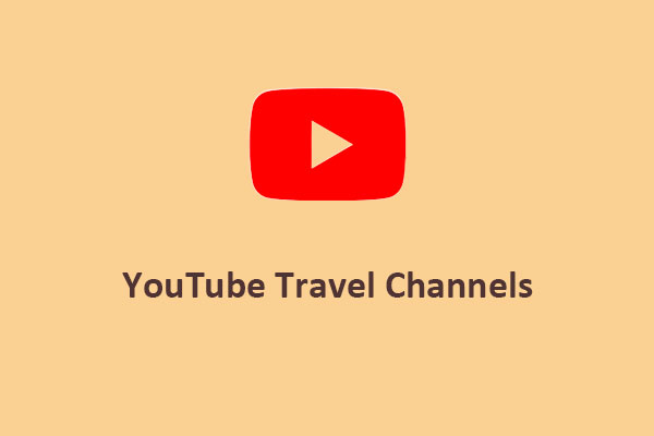 Top 10 YouTube Travel Channels You Can’t Miss