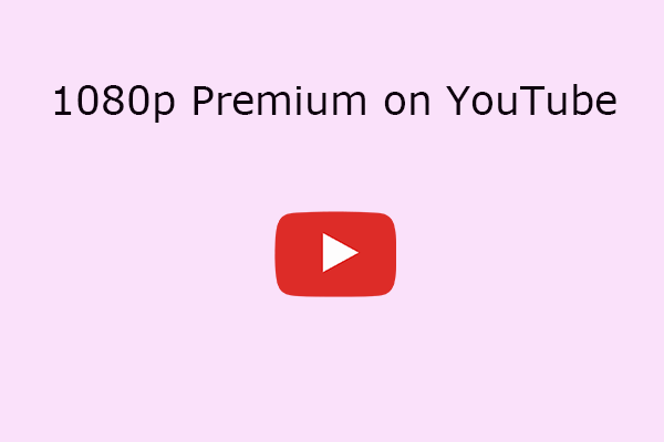 What Is 1080p Premium on YouTube? How to Enable It?