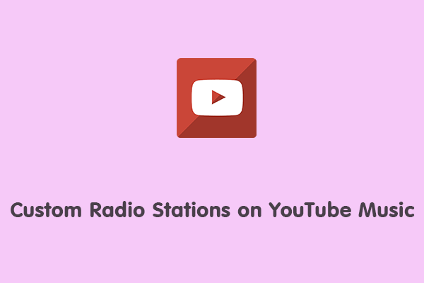 How to Make Custom Radio Stations on YouTube Music?