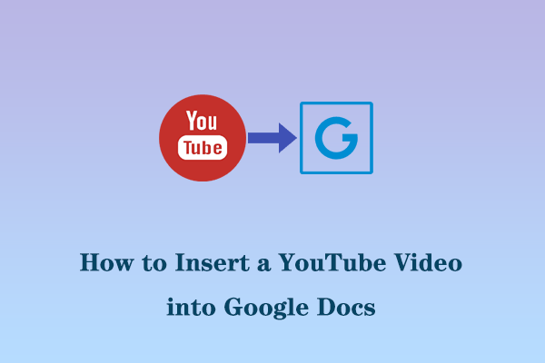 How to Insert a YouTube Video into Google Docs [2 Easy Methods]