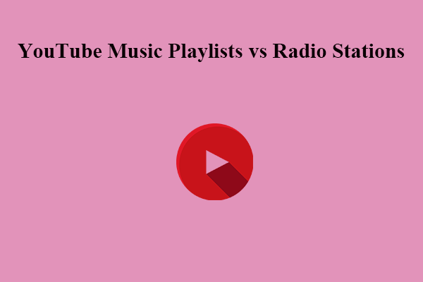 YouTube Music Playlists vs Radio Stations: What’s the Difference?