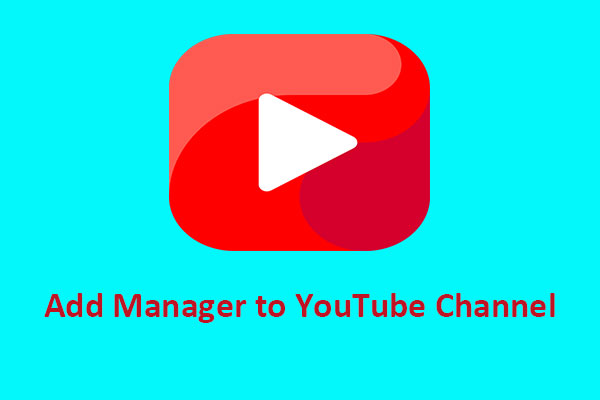 A Guide on How to Add a Manager to Your YouTube Channel