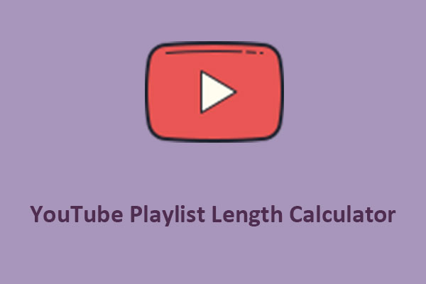 Here Are the Best YouTube Playlist Length Calculators