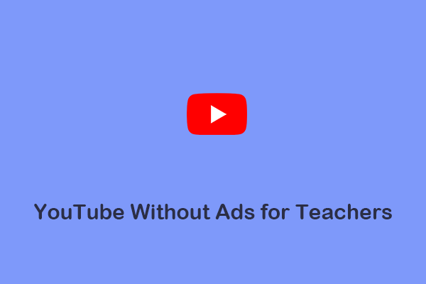 How to Watch YouTube Without Ads for Teachers?