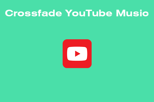 Detailed Guide: How to Crossfade YouTube Music Songs?