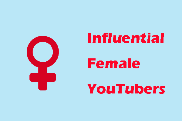 Top 8 Influential Female YouTubers You Can Subscribe