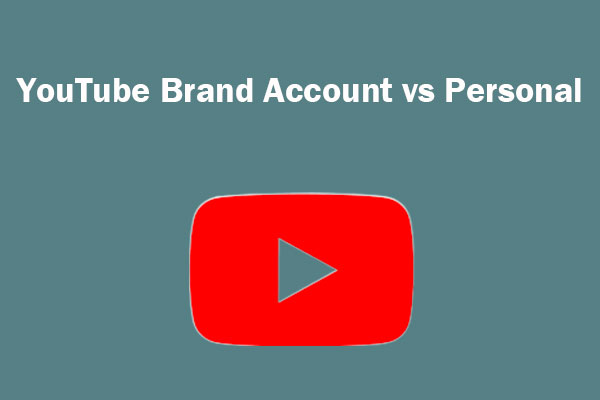 YouTube Brand Account vs Personal Account: Which One Is Better