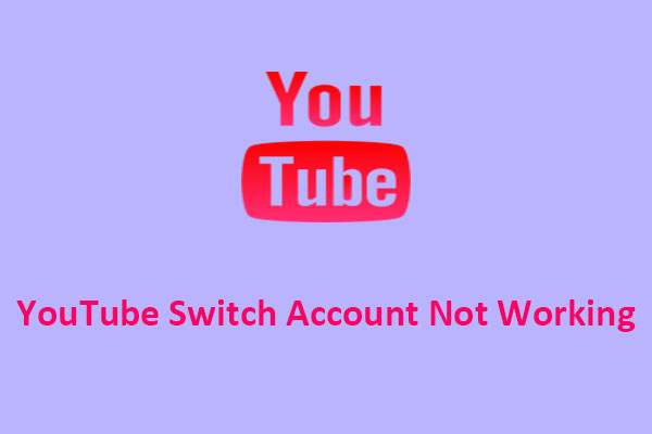 YouTube Switch Account Not Working: How to Solve It