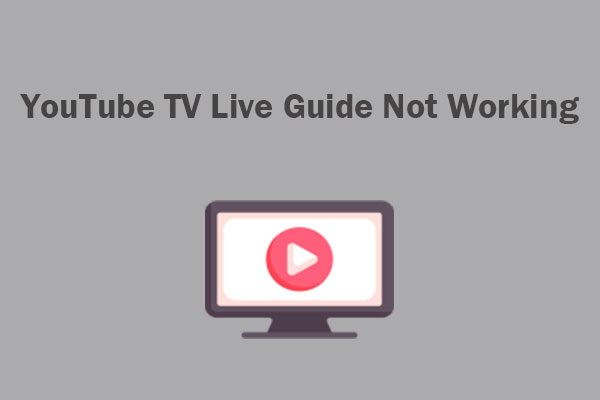 What to Do When YouTube TV Live Guide Is Not Working