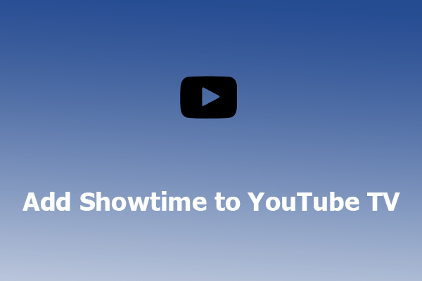 How to Add Showtime to YouTube TV on Different Devices?