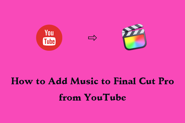 How to Add Music to Final Cut Pro from YouTube Effortlessly?