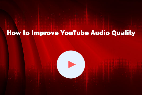 How to Improve YouTube Audio Quality with Effective Tips