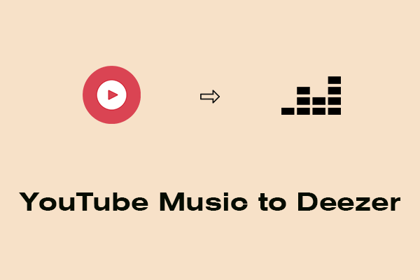 Best Ways to Transfer Playlist from YouTube Music to Deezer