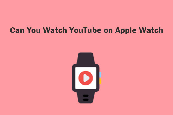Can You Watch YouTube on Apple Watch? Get the Answer Now