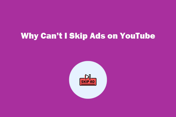 Why Can’t I Skip Ads on YouTube? Reasons Explained