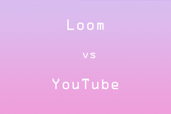 Loom vs YouTube: Which Video Platform Best Suits Your Needs?