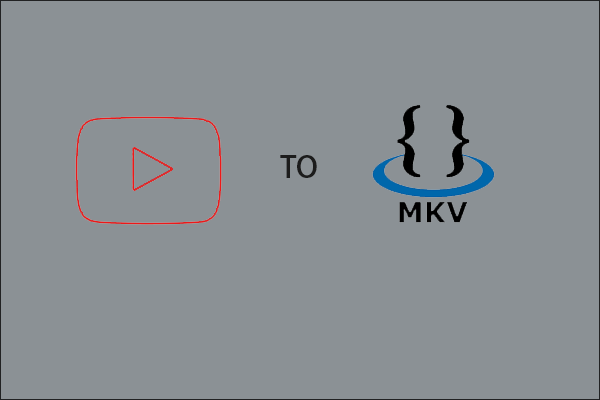 YouTube zu MKV: Wie lädt man YouTube-Videos in das MKV-Format herunter?