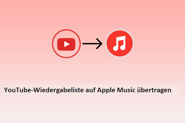 Gelöst - Wie man YouTube-Wiedergabelisten zu Apple Music überträgt