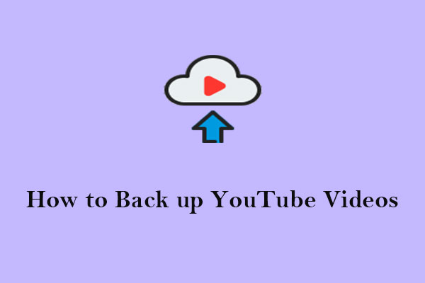 YouTube Backup: How to Back up YouTube Videos Safely