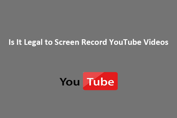 Is It Legal to Screen Record YouTube Videos?