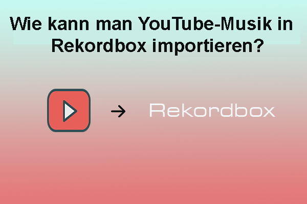 Wie kann man YouTube-Musik in Rekordbox importieren?