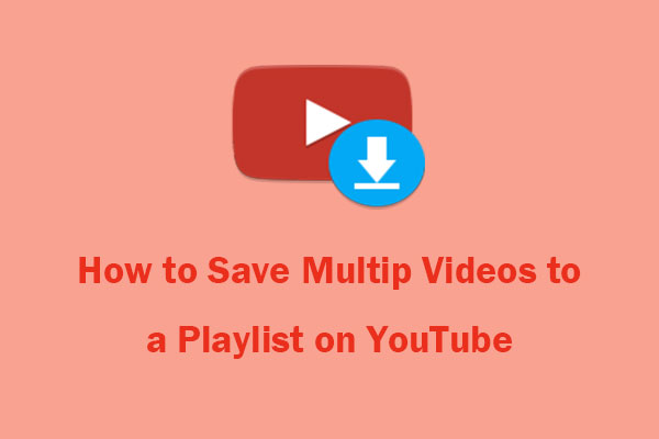 Comment enregistrer plusieurs vidéos dans une playlist sur YouTube