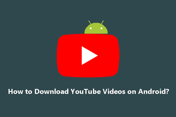 Comment télécharger des vidéos YouTube sur Android? (Plusieurs méthodes)
