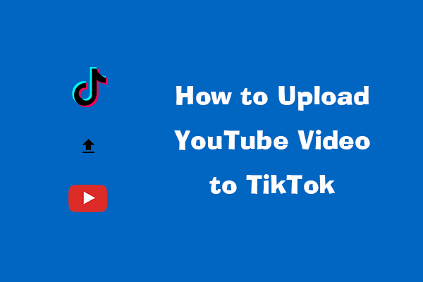 How to Upload YouTube Video to TikTok?