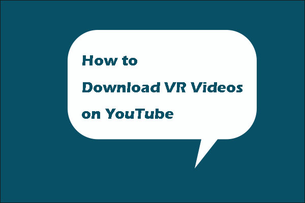 Comment télécharger des vidéos de RV sur YouTube? Top 4 des méthodes