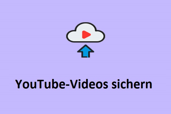 Wie sichert man YouTube-Videos? Hier ist eine detaillierte Anleitung