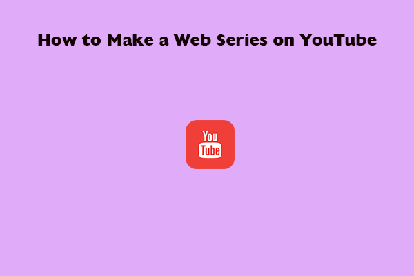 How to Make a Web Series on YouTube?