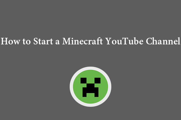 How to Start a Minecraft YouTube Channel – 7 Steps