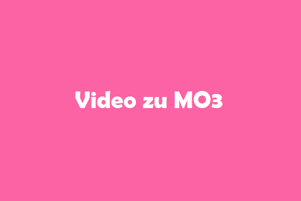 Wie konvertiert man ein YouTube-Video in MO3? (Schritt-für-Schritt-Anleitung)
