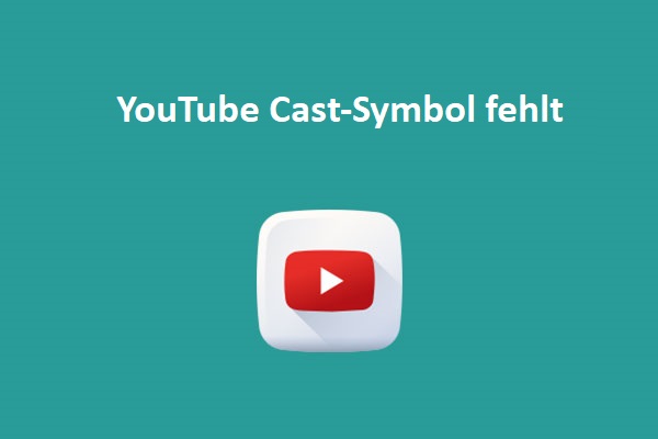Warum fehlt der YouTube Cast-Button und wie man ihn zurückbekommt