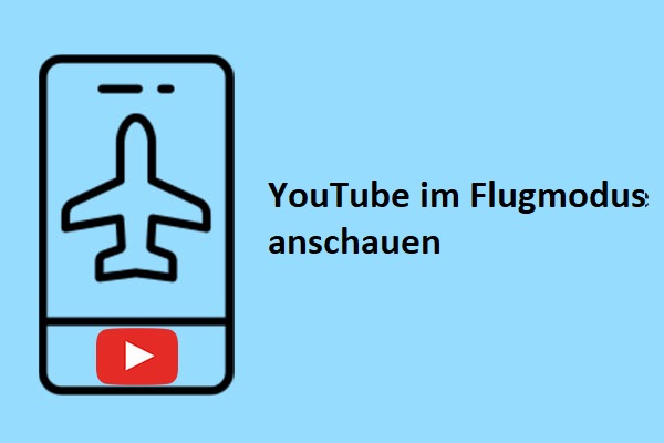 Wie man YouTube auf der Reise im Flugmodus anschaut