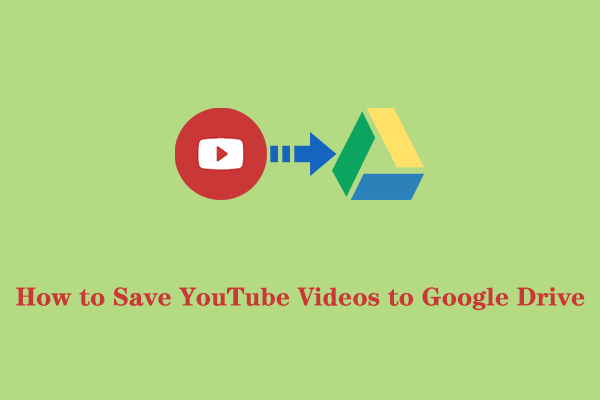 Cómo guardar vídeos de YouTube en Google Drive